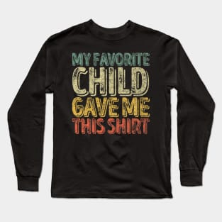 My Favorite Child Gave Me This Funny Christmas Gift Long Sleeve T-Shirt